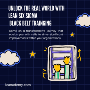 Unlocking the Real-World Potential of Lean Six Sigma Black Belt Training