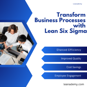 Transform Business Processes with Lean Six Sigma