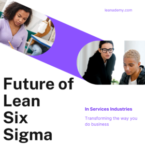 The Future of Lean Six Sigma in Services Industries